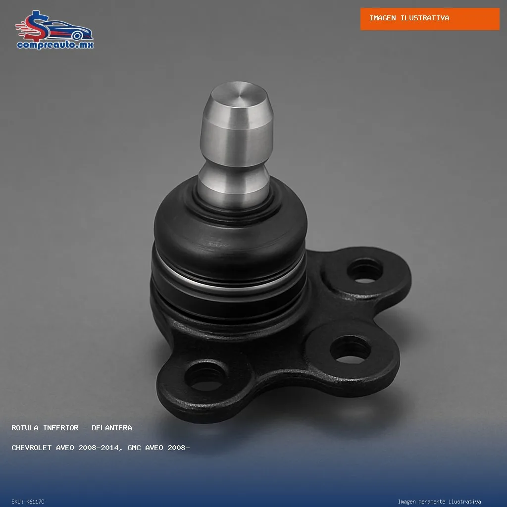 Rótula Inferior Delantera Chevrolet Aveo 2008-2014, GMC Aveo 2008-2014; Pontiac G3 2006-2009 (C K6117C)